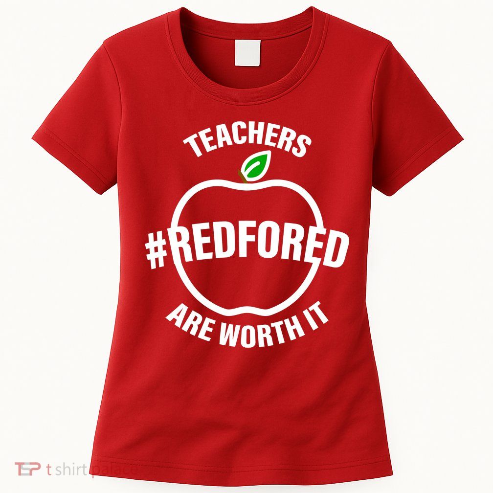 Red For Ed Teachers Are Worth It Womens T-Shirt
