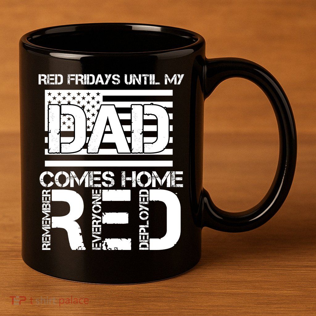 RED Friday Day Unitl My Dad Comes Home 11oz C Handle Ceramic Mug