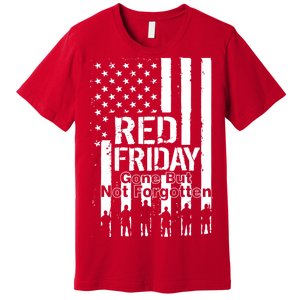 Red Friday Gone But Not Forgotten Premium T-Shirt