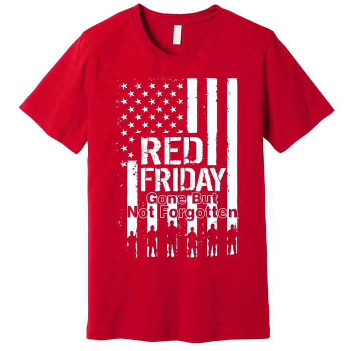 Red Friday Gone But Not Forgotten Premium T-Shirt