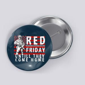 Red Friday Until They All Come Home Support Our Veterans Button