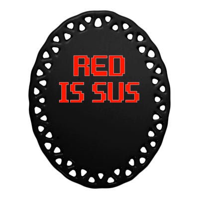 Red Is Sus Imposter Among Us Ceramic Oval Ornament