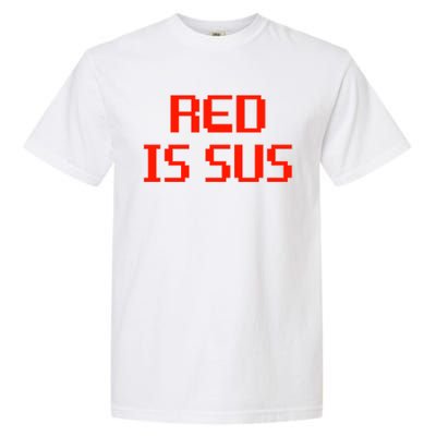 Red Is Sus Imposter Among Us Garment-Dyed Heavyweight T-Shirt