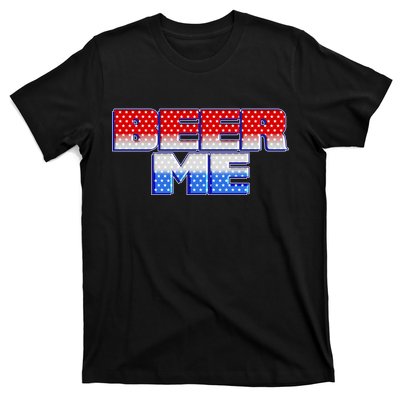 Red White And Blue Beer Me T-Shirt