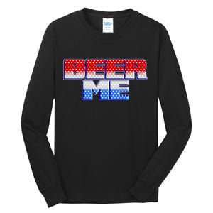 Red White And Blue Beer Me Tall Long Sleeve T-Shirt