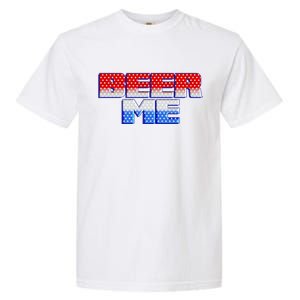 Red White And Blue Beer Me Garment-Dyed Heavyweight T-Shirt