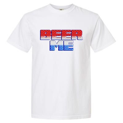 Red White And Blue Beer Me Garment-Dyed Heavyweight T-Shirt