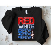 Red White And Pew Pew Pew USA Guns Sweatshirt
