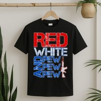 Red White And Pew Pew Pew USA Guns T-Shirt
