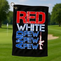 Red White And Pew Pew Pew USA Guns Golf Towel