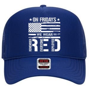 Remember Everyone Deployed On Friday We Wear Red High Crown Mesh Back Trucker Hat