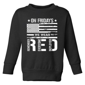 Remember Everyone Deployed On Friday We Wear Red Toddler Sweatshirt