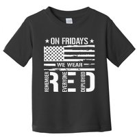 Remember Everyone Deployed On Friday We Wear Red Toddler T-Shirt