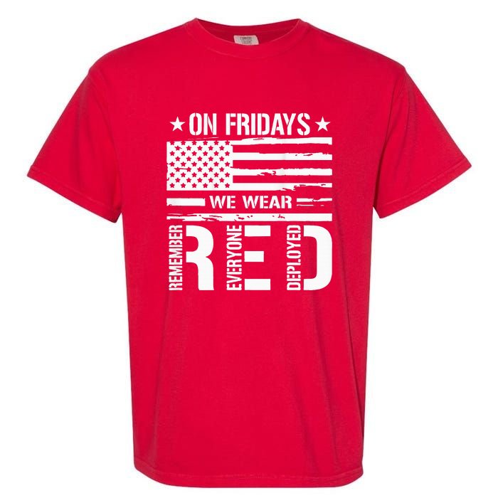 Remember Everyone Deployed On Friday We Wear Red (On Back) Garment-Dyed Heavyweight T-Shirt