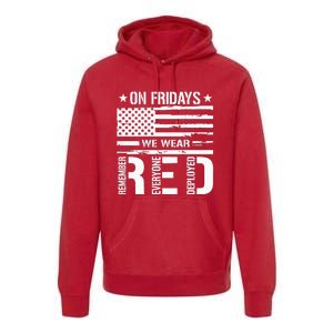 Remember Everyone Deployed On Friday We Wear Red (On Back) Premium Hoodie