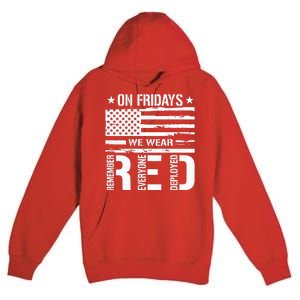 Remember Everyone Deployed On Friday We Wear Red (On Back) Premium Pullover Hoodie