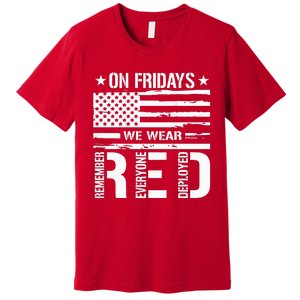 Remember Everyone Deployed On Friday We Wear Red (On Back) Premium T-Shirt