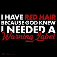  Redhead God Gave Me A Warning Label T-Shirt