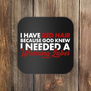  Redhead God Gave Me A Warning Label Coaster