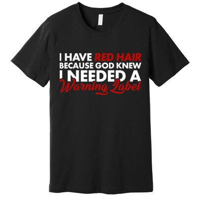 Redhead God Gave Me A Warning Label Premium T-Shirt