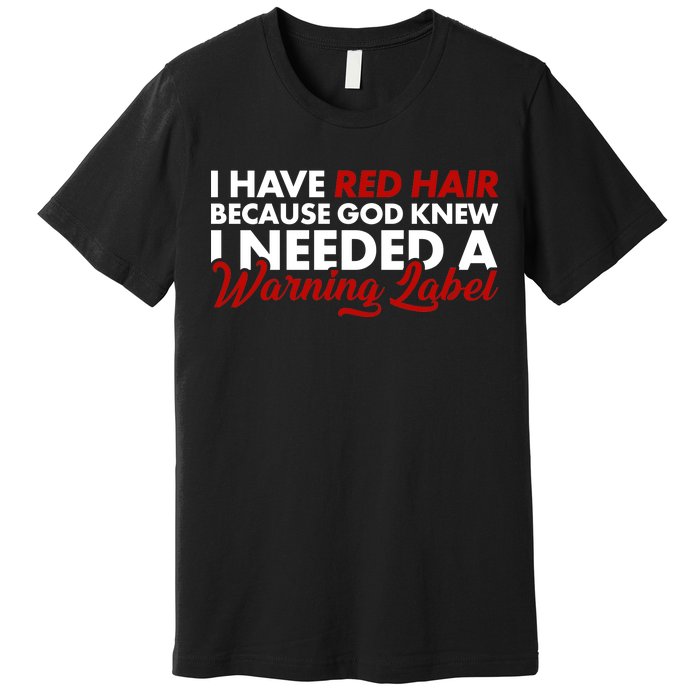  Redhead God Gave Me A Warning Label Premium T-Shirt