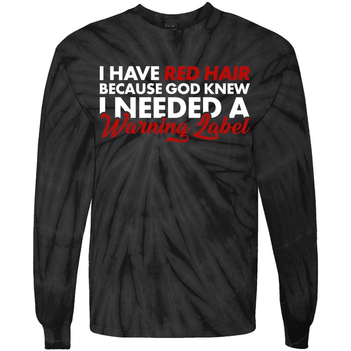  Redhead God Gave Me A Warning Label Tie-Dye Long Sleeve Shirt