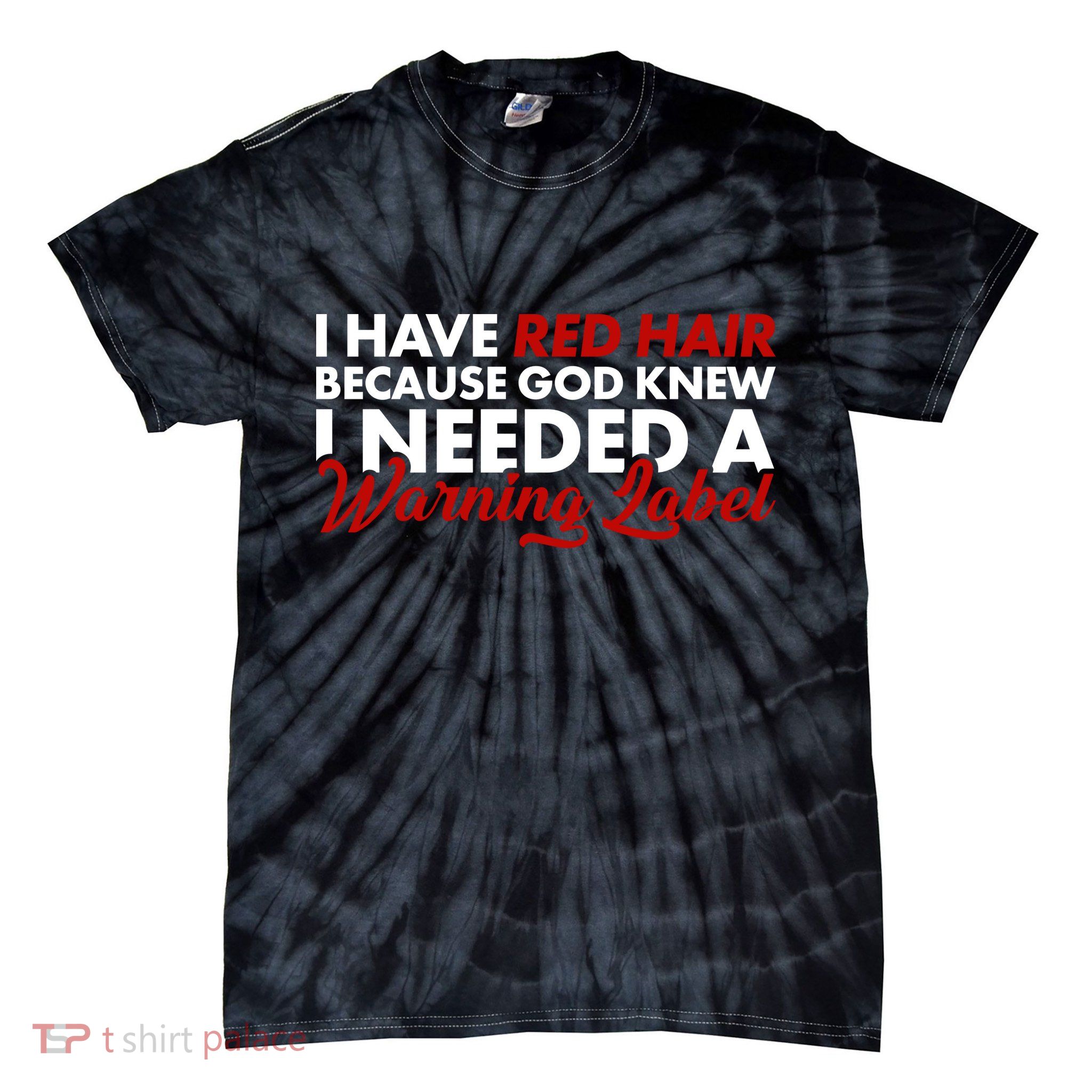  Redhead God Gave Me A Warning Label Tie-Dye T-Shirt
