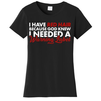  Redhead God Gave Me A Warning Label Women's T-Shirt