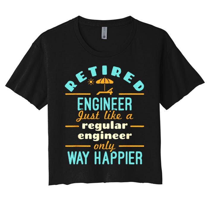 Retired Engineer Engineering Retirement Way Happier Women's Crop Top Tee