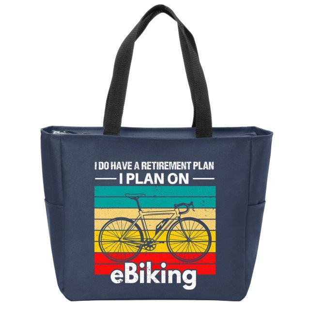 Retirement E-Biker E-Biking Retirement Plan EBike Zip Tote Bag