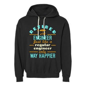 Retired Engineer Engineering Retirement Way Happier Garment-Dyed Fleece Hoodie