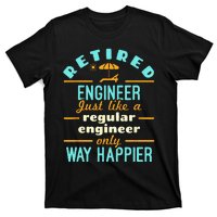 Retired Engineer Engineering Retirement Way Happier T-Shirt