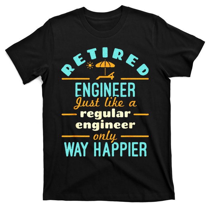 Retired Engineer Engineering Retirement Way Happier T-Shirt