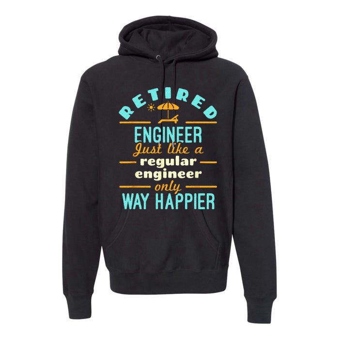 Retired Engineer Engineering Retirement Way Happier Premium Hoodie