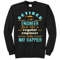 Retired Engineer Engineering Retirement Way Happier Tall Sweatshirt