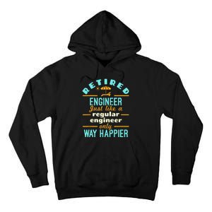 Retired Engineer Engineering Retirement Way Happier Tall Hoodie