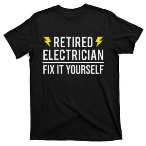 Retired Electrician Fix It Yourself Funny Retirement T-Shirt