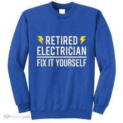 Retired Electrician Fix It Yourself Tall Sweatshirt