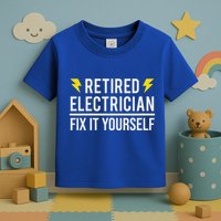 Retired Electrician Fix It Yourself Toddler T-Shirt