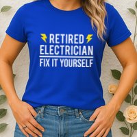 Retired Electrician Fix It Yourself Womens T-Shirt