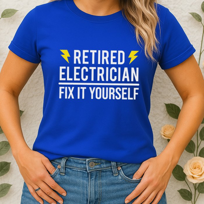 Retired Electrician Fix It Yourself Womens T-Shirt