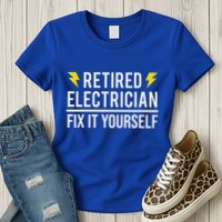 Retired Electrician Fix It Yourself Womens T-Shirt