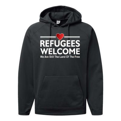 Refugees Welcome We Are Still The Land Of The Free Performance Fleece Hoodie