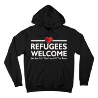 Refugees Welcome We Are Still The Land Of The Free Hoodie