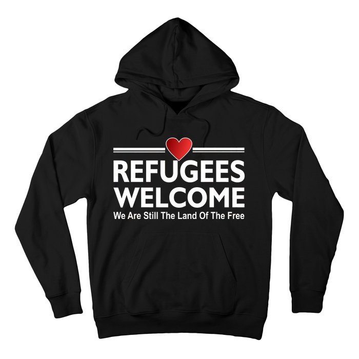 Refugees Welcome We Are Still The Land Of The Free Hoodie