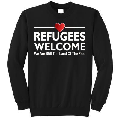 Refugees Welcome We Are Still The Land Of The Free Sweatshirt