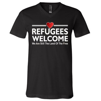 Refugees Welcome We Are Still The Land Of The Free V-Neck T-Shirt