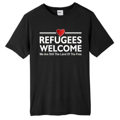 Refugees Welcome We Are Still The Land Of The Free Tall Fusion ChromaSoft Performance T-Shirt