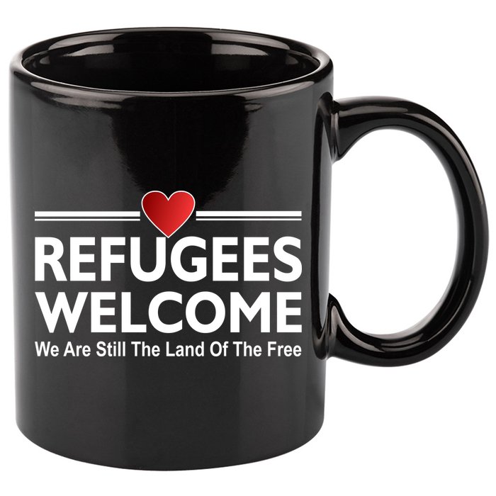 Refugees Welcome We Are Still The Land Of The Free 11oz C Handle Ceramic Mug