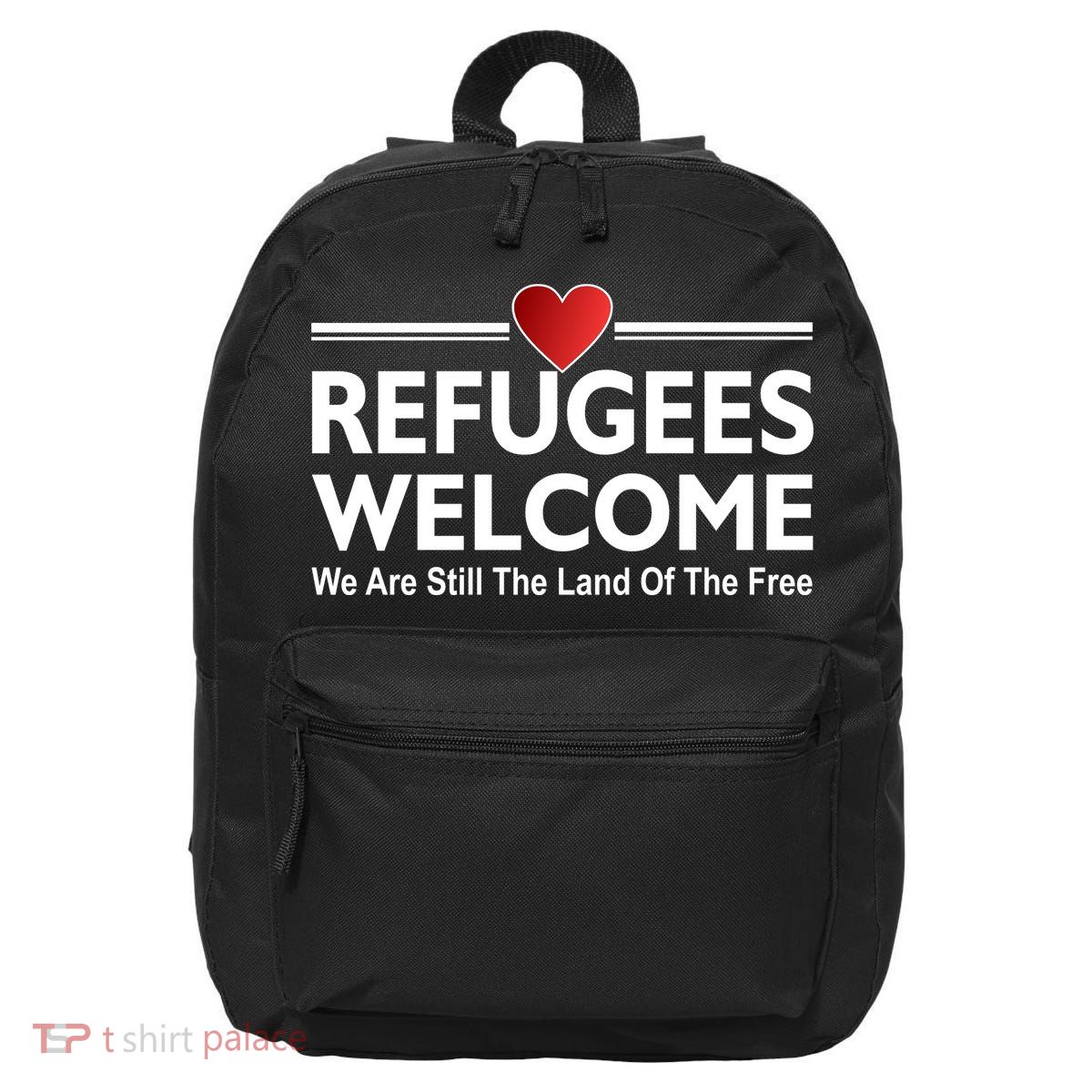 Refugees Welcome We Are Still The Land Of The Free 16 in Basic Backpack